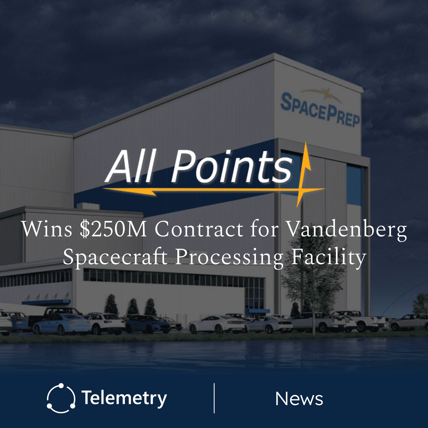 All Points Logistics Wins $250 Million Contract for Vandenberg Spacecraft Processing Facility