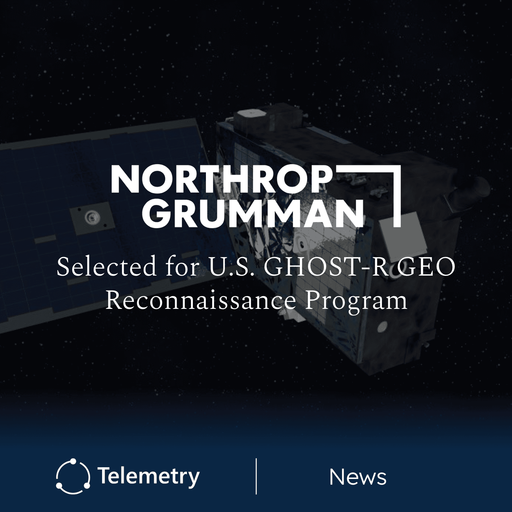Northrop Grumman Selected to Build GHOST-R Prototype for Department of War