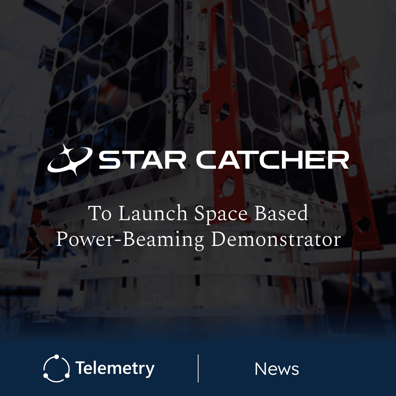 Star Catcher to Launch Power-Beaming Demonstrator
