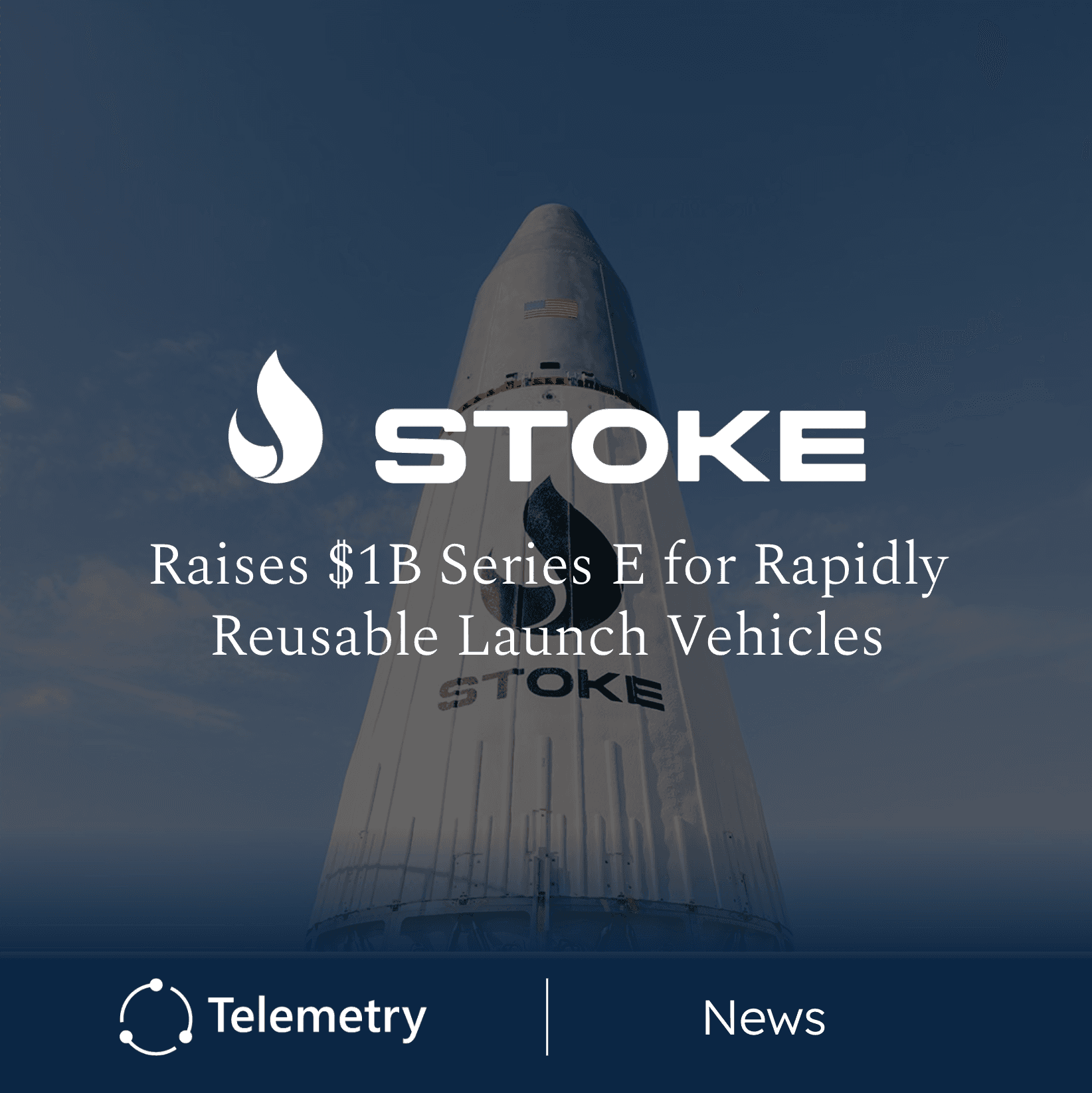 Stoke Space Raises $1 Billion Series E as It Targets First Nova Launch in 2027