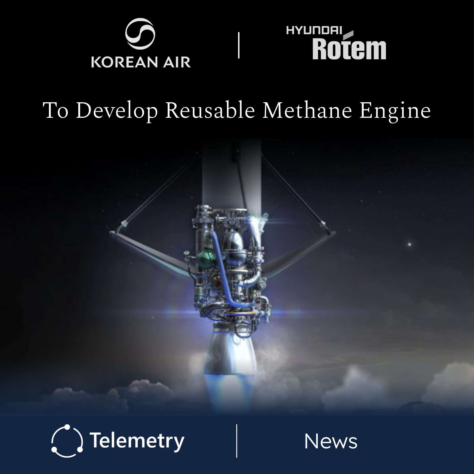 Korean Air & Hyundai Rotem Begin Reusable Methane Engine Program